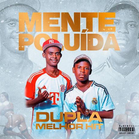 MENTE POLUÍDA ft. Dupla Melhor Hit | Boomplay Music