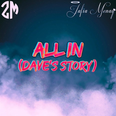 All in (Dave's Story) ft. Jafia Menay | Boomplay Music