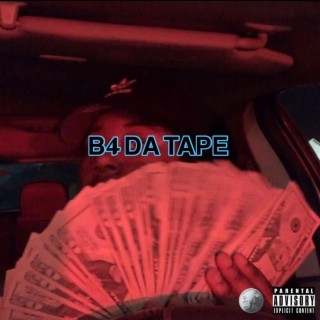 B4 DA TAPE