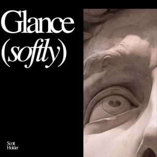 Glance (softly)