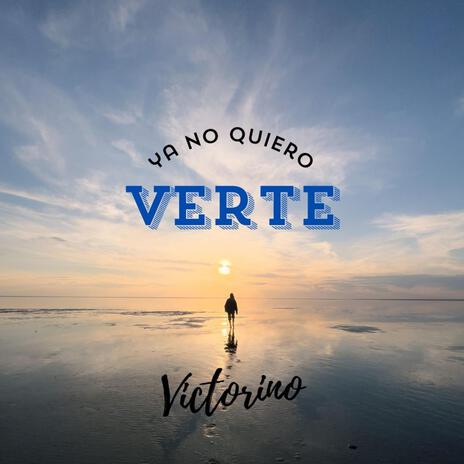 Ya no quiero verte | Boomplay Music