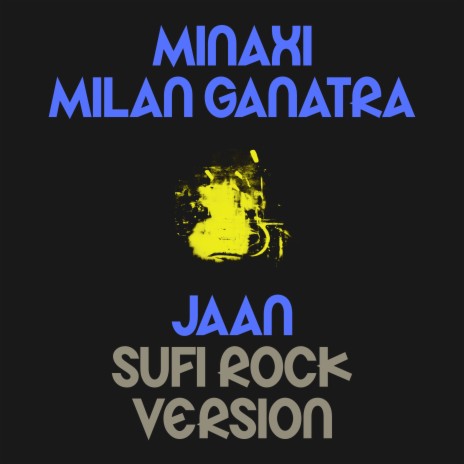 Jaan (Sufi Rock Version) ft. Milan Ganatra | Boomplay Music