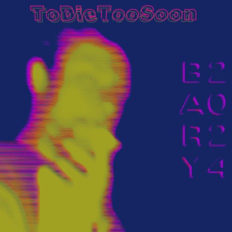 To Die Too Soon | Boomplay Music