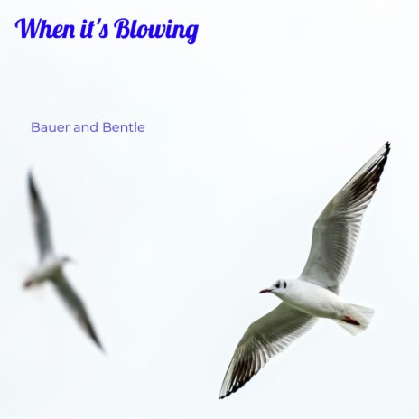 When It's Blowing | Boomplay Music