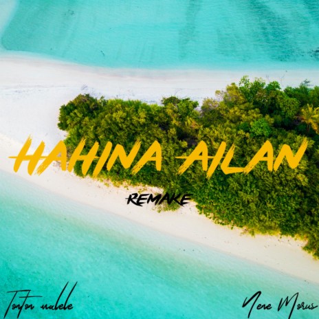 Hahina Ailan ft. Nene Morus | Boomplay Music