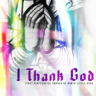 I Thank God