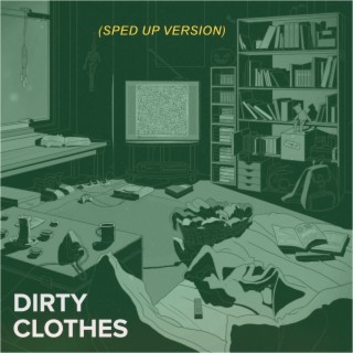 Dirty Clothes - Sped Up Version
