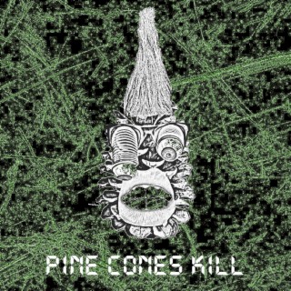 Pine Cones Kill