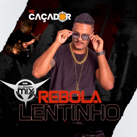 Rebola Lentinho ft. Mc Caçador | Boomplay Music