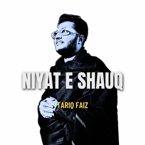 Niyat e Shauq | Boomplay Music