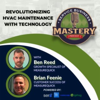 Revolutionizing HVAC Maintenance through Technology w/ Brian Feenie and Ben Reed