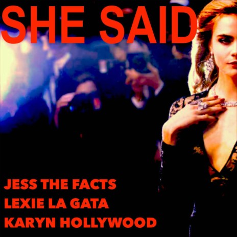 SHE SAID ft. Lexie La Gata & Karyn Hollywood | Boomplay Music