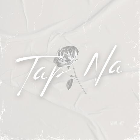 TAP NA | Boomplay Music