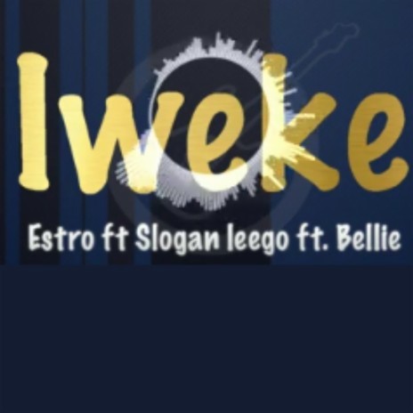 Iweke ft. Kevin Simba, Estro & Bellie | Boomplay Music