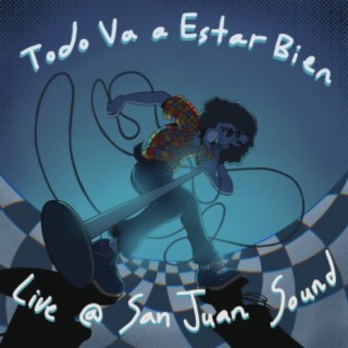 Todo Va a Estar Bien (Live @ San Juan Sound)