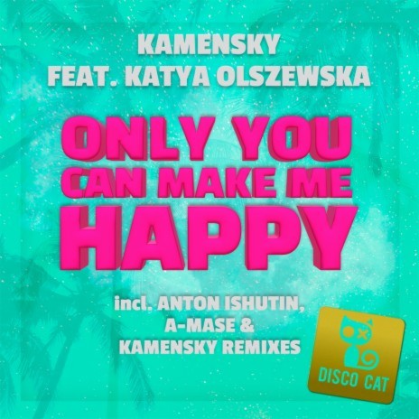Only You Can Make Me Happy (A-Mase Radio Mix) ft. Katya Olszewska | Boomplay Music