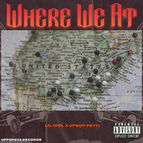 Where We At ft. Lil Idol & Upboy Fetti | Boomplay Music