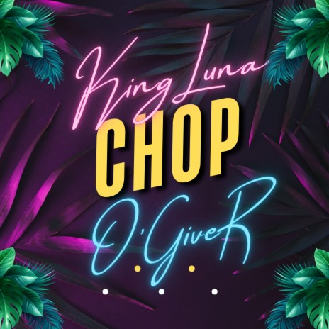 Chop ft. Ogiver | Boomplay Music