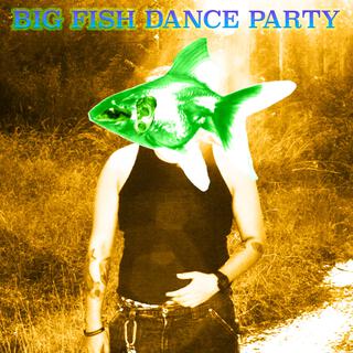 BIG FISH DANCE PARTY