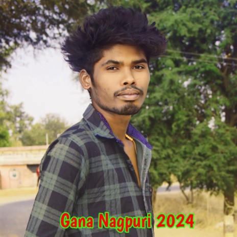 Gana Nagpuri 2024 | Boomplay Music