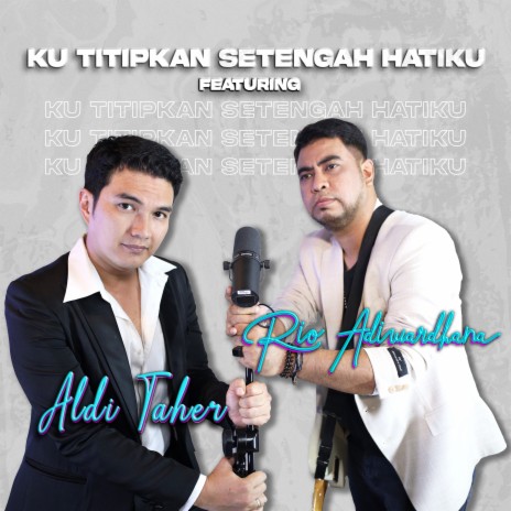 Ku Titipkan Setengah Hatiku ft. Aldi Taher | Boomplay Music