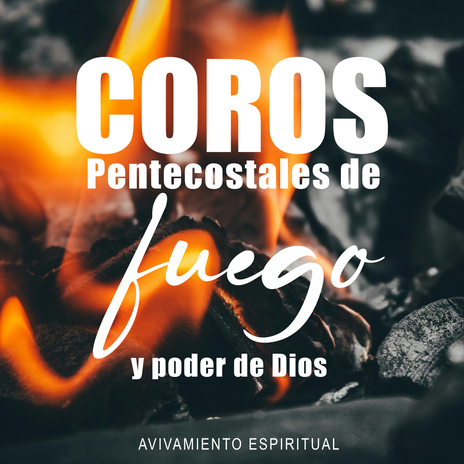 Coros Pentecostales De Fuego y Poder De Dios