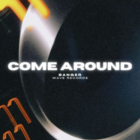 Come Around | Boomplay Music