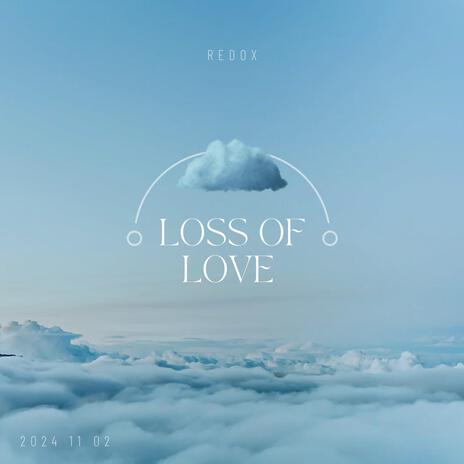 Loss Of Love | Boomplay Music