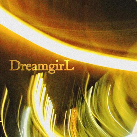 DreamgirL | Boomplay Music