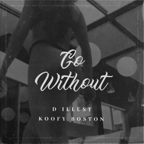 Go Without ft. D Illest | Boomplay Music