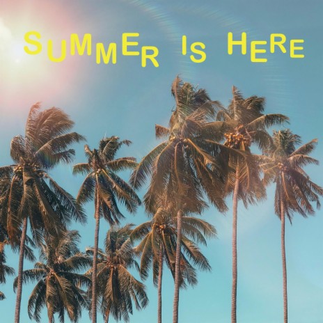 Summer Is Here | Boomplay Music