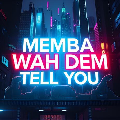 _Memba Wah Dem Tell You_2 | Boomplay Music