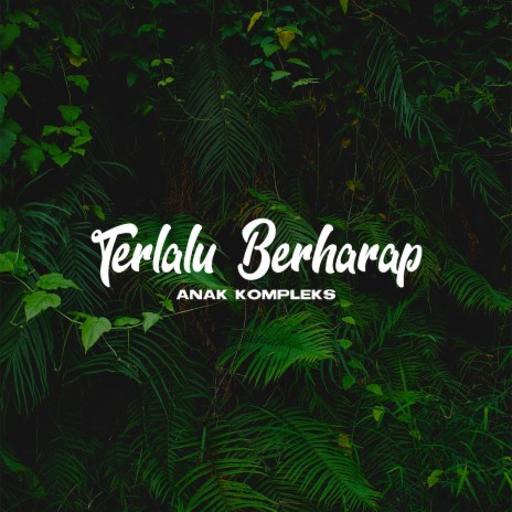 Terlalu Berharap | Boomplay Music