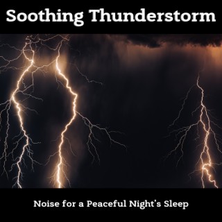 Soothing Thunderstorm Noise for a Peaceful Night's Sleep