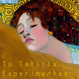 Tu Tetilla Experimentos