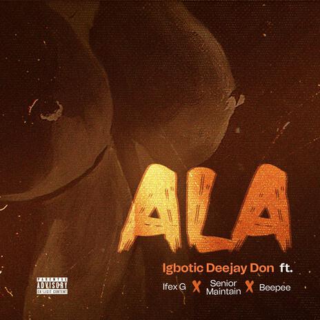 Ala ft. Ifex G, Senior Maintain & Beepee D Rapgod | Boomplay Music