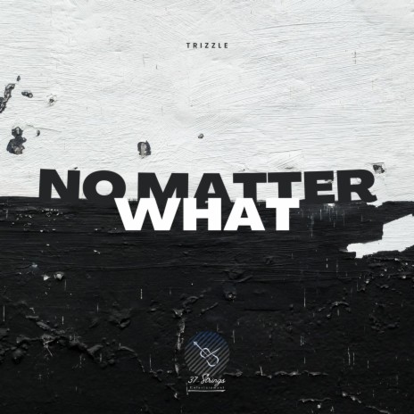 No Matter What | Boomplay Music