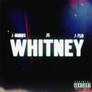 WHITNEY ft. J-Minu$ & J-Flo lyrics | Boomplay Music