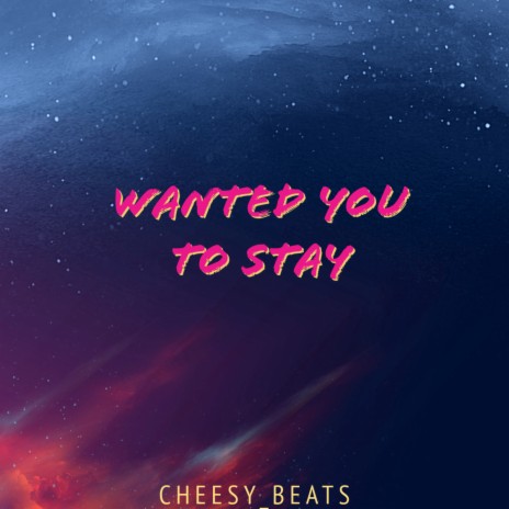 Wanted You to Stay | Boomplay Music