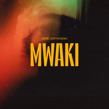 Mwaki ft. Sofiya Nzau | Boomplay Music