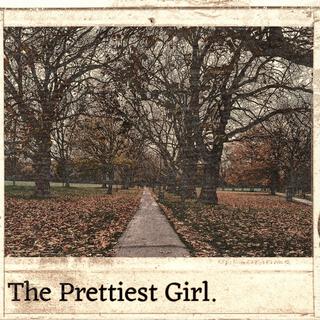 The Prettiest Girl. lyrics | Boomplay Music