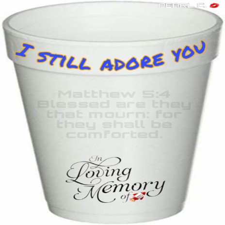 I still adore you (In loving Memory) | Boomplay Music