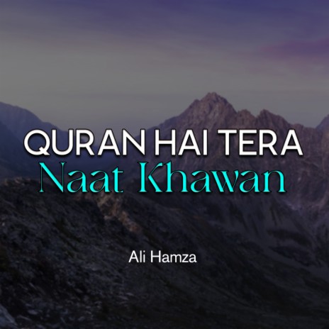 Quran Hai Tera Naat Khawan | Boomplay Music