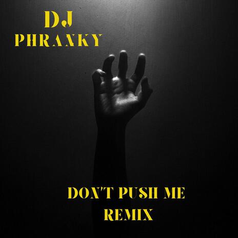 Don't Push Me Remix | Boomplay Music