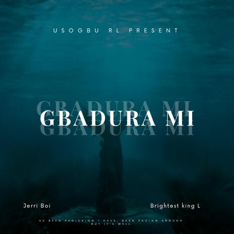 Gbadura Mi ft. Brightest king L | Boomplay Music