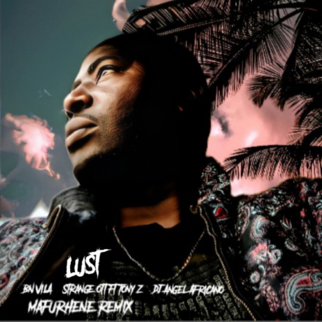 Lust ft. Strange ott, Tony Z & Dj Angel Africano | Boomplay Music