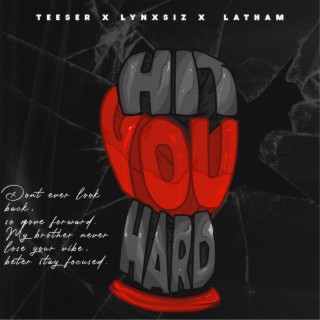 Hit You Hard ft. Lynxsiz & Lathamix lyrics | Boomplay Music