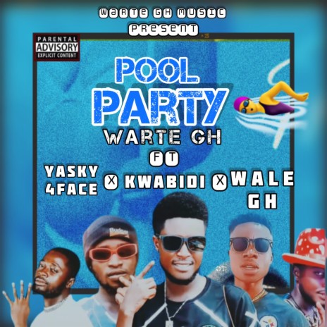 Pool Party ft. Yasky4face, Kwabidi & Wale Gh | Boomplay Music