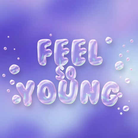 Feel so Young | Boomplay Music