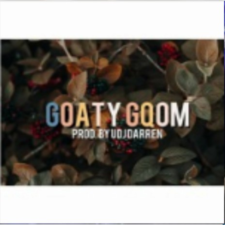 Goaty gqom | Boomplay Music